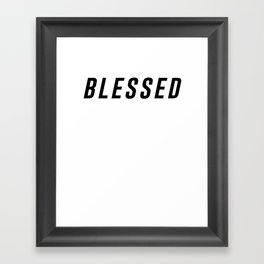 Blessed - Bible Verses 1 - Christian - Faith Based - Inspirational - Spiritual, Religious Framed Art Print