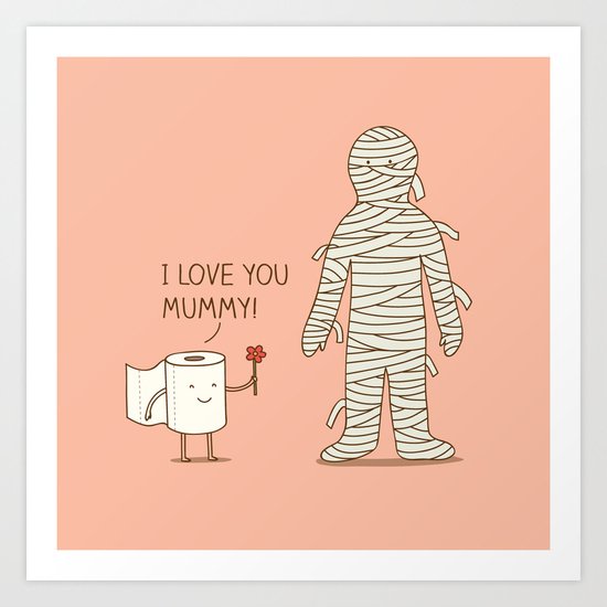 I love mummy Art Print