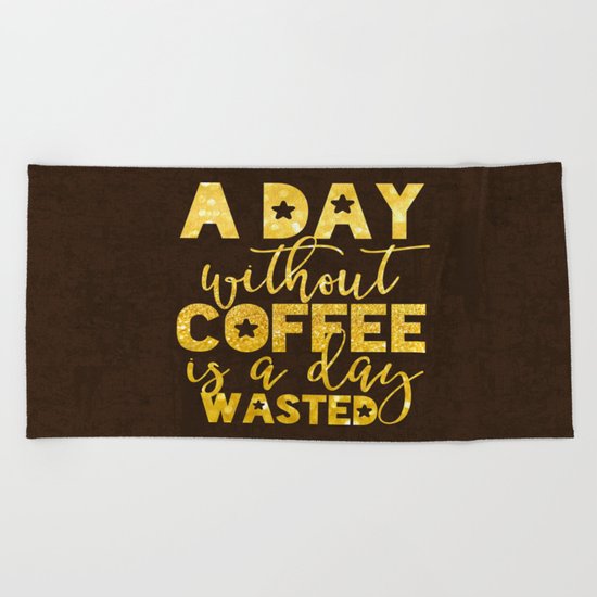 Coffee doesn´t judge, it understands- Gold glitter Typography Beach Towel