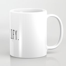 Simplify, positive quote, short slogan  Coffee Mug