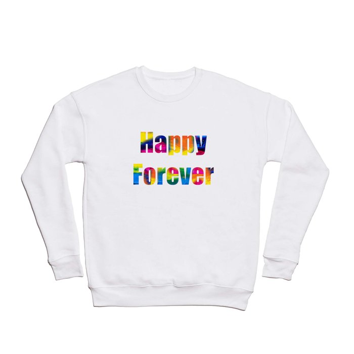 Happy Forever Crewneck Sweatshirt