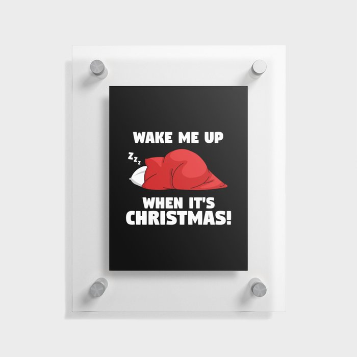 Wake me up when it's Christmas Floating Acrylic Print