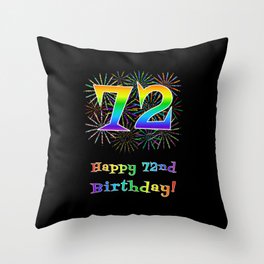 [ Thumbnail: 72nd Birthday - Fun Rainbow Spectrum Gradient Pattern Text, Bursting Fireworks Inspired Background Throw Pillow ]