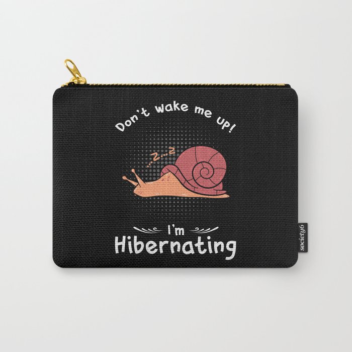Dont wake me up Im Hibernating Snail Carry-All Pouch