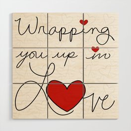 Wrapping You Up In love Wood Wall Art
