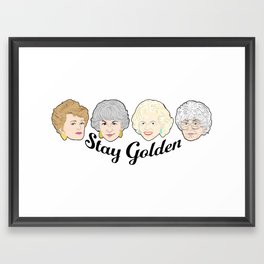 The Golden Girls - Stay Golden Framed Art Print