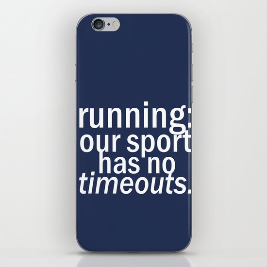 Our Sport Has No Timeouts. iPhone Skin