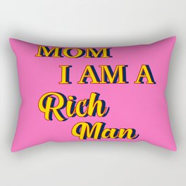 Mom, I am a rich man. Rectangular Pillow