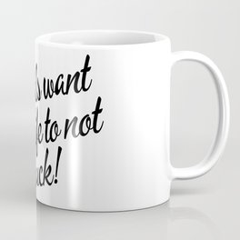 Liberals Want Your Life To Not Suck Coffee Mug
