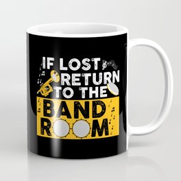Drumline If Lost Return To The Band Room Coffee Mug
