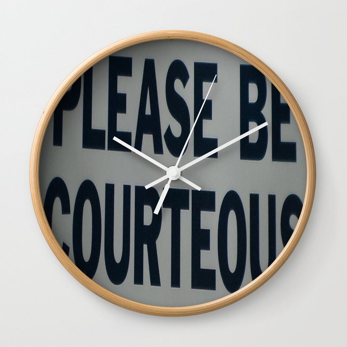 PLEASE BE COURTEOUS Wall Clock