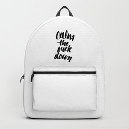 Calm the  FUCK Down Backpack | Black and White, Painting, Staysafe, Vector, Ink, Stayhome, Quarantine, Abstract, Graphic Design, Digital 