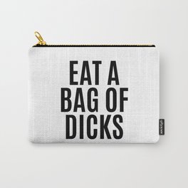 EAT A BAG OF DICKS Carry-All Pouch