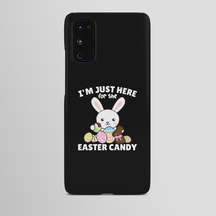 I'm Just Here For The Easter Candy Sweets Bunnies Android Case