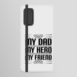 My Dad My Hero My Friend Android Wallet Case