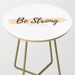 Motivation to Be Strong and Never Give Up Side Table