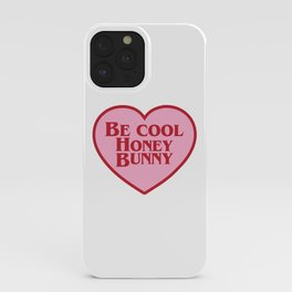 Be Cool Honey Bunny, Funny Saying iPhone Case