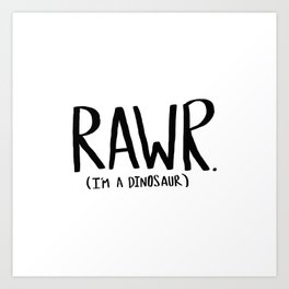 Rawr. I'm a Dinosaur Art Print