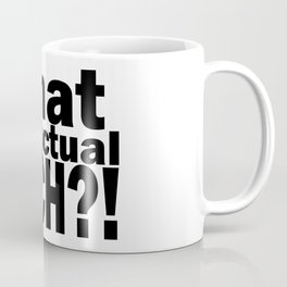 What the actual fach?! Coffee Mug