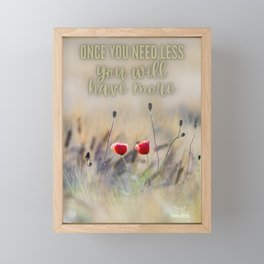 Once you need less you will have more Framed Mini Art Print
