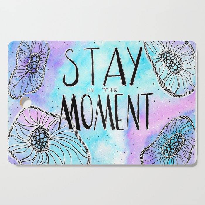 Stay in the moment Cutting Board