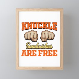 Knuckle Sandwiches Are free Framed Mini Art Print