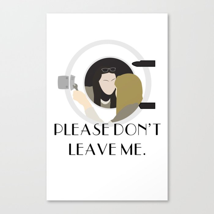 Please Don't Leave Me. Canvas Print