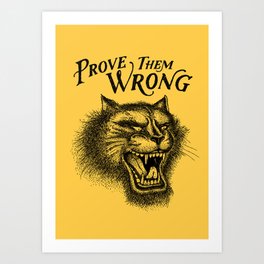 PROVE THEM WRONG Art Print