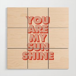 You Are My Sunshine Wood Wall Art