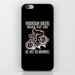Mountainbikers never get old we just go downhill iPhone Skin