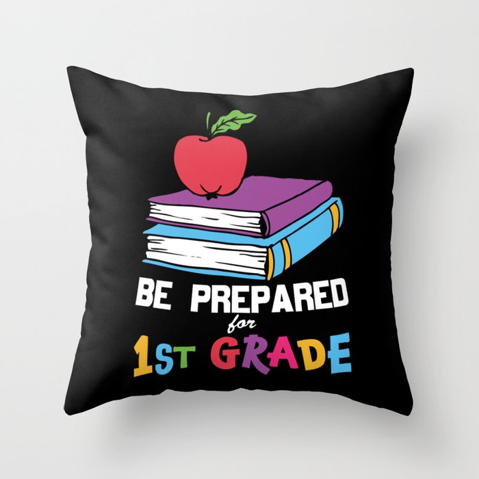 Be Prepared For 1st Grade Throw Pillow