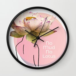 No Mud No Lotus Wall Clock