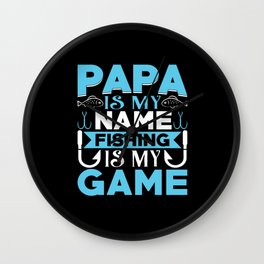 Papa Iy My Name Fishing Is My Game Wall Clock