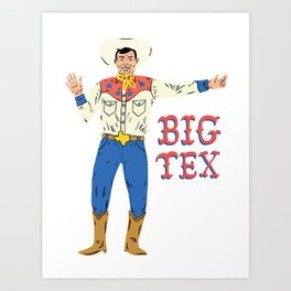 BIG TEX Art Print