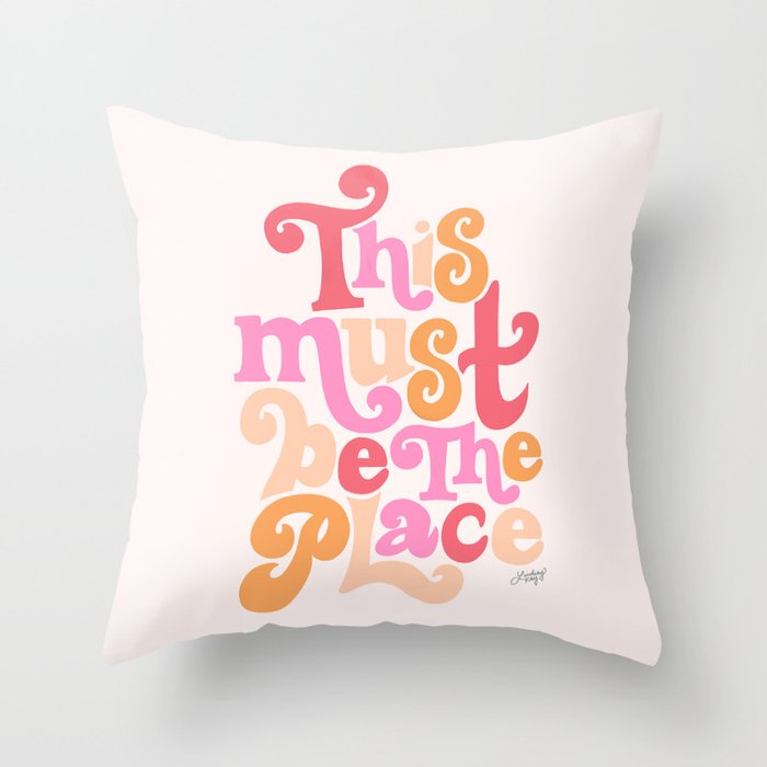 This Must Be the Place (Pink Palette) Throw Pillow