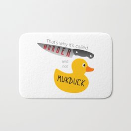 That's Why it's Called Murder and not Mukduck Bath Mat
