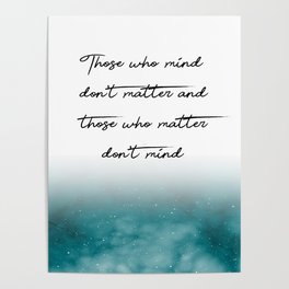 Those who mind dont matter  Print Quotes Poster