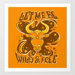 Let me be wild and free Art Print | Western, Touro, Country, Signs, Drawing, Taurus, Bull, Digital, Texas, Farm 