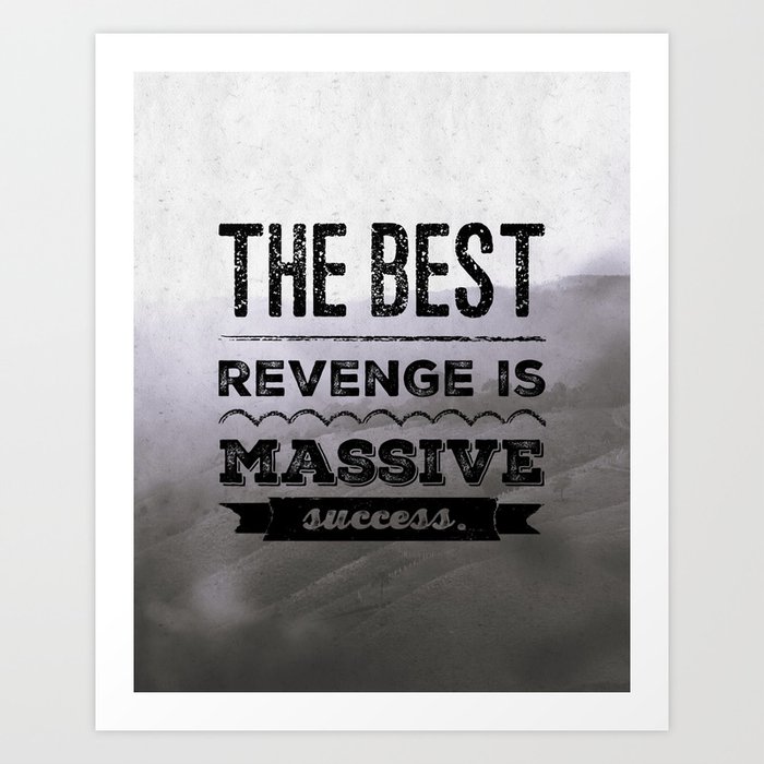 The best revenge is massive sucess Art Print