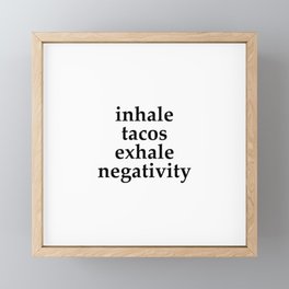 Inhale Tacos Exhale Negativity Framed Mini Art Print