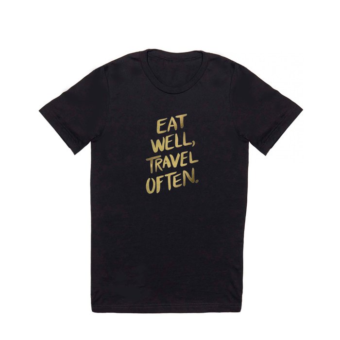 Eat Well Travel Often on Gold T Shirt