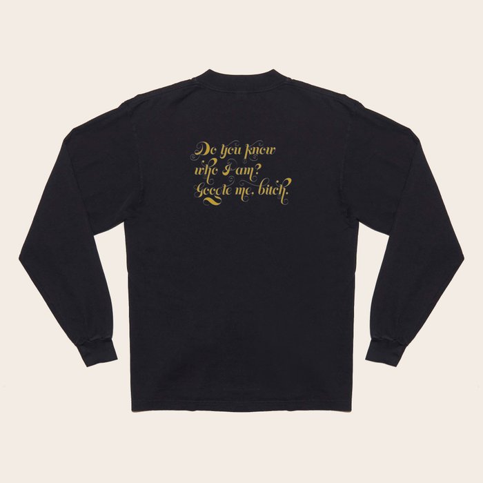 Google me bitch. Long Sleeve T Shirt by ROMOYA Society6
