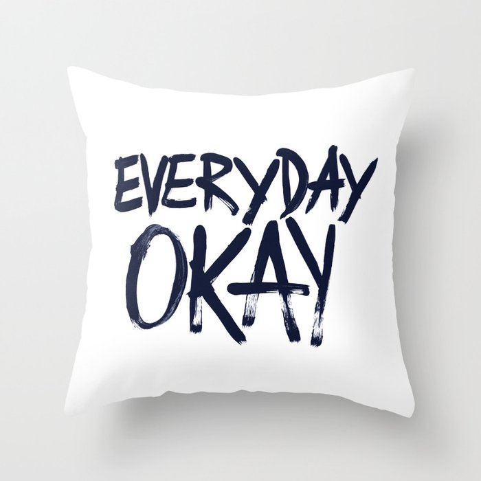 EVERYDAY OKAY Throw Pillow