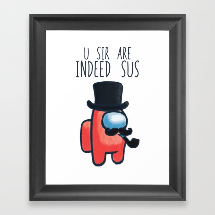 you sir are kinda sus, gentleman among us Framed Art Print