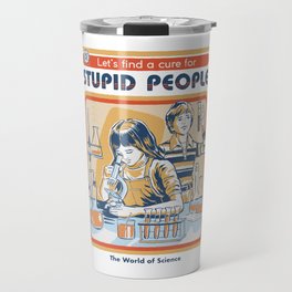 A Cure for Stupid People Travel Mug