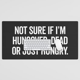 Hungover, Dead Or Hungry Funny Quote Desk Mat