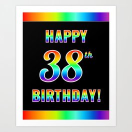 [ Thumbnail: Fun, Colorful, Rainbow Spectrum “HAPPY 38th BIRTHDAY!” Art Print ]
