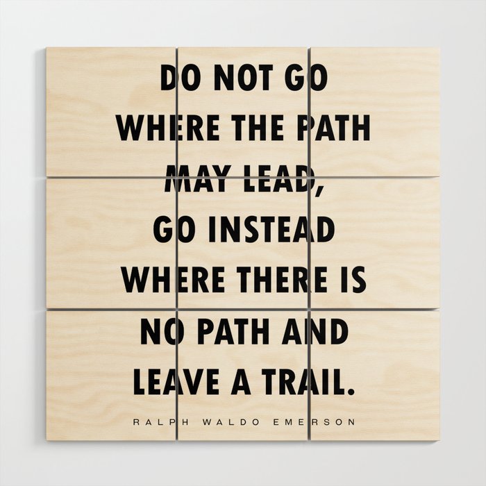 Do Not Go Where The Path May Lead - Ralph Waldo Emerson Quote - Literature - Typography Print Wood Wall Art