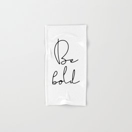 Be bold inspirational quote Hand & Bath Towel