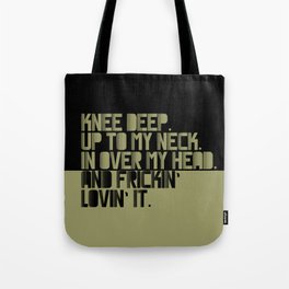 Knee Deep.Up To My Neck. In Over My Head. Green-black Tote Bag